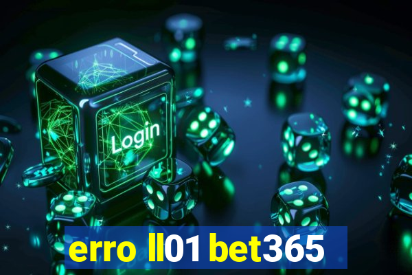 erro ll01 bet365